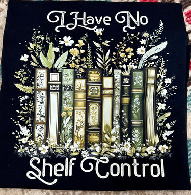 I Have No Shelf Control Shirt